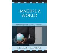Imagine a World: Pioneering Black Women Sociologists