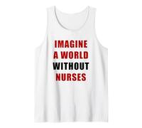 Imagine a World Without Nurses - Support Nursing (White) Tank Top