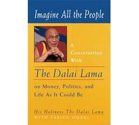 Imagine All the People: A Conversation with the Dalai Lama on Money, Politics and Life as it Could be
