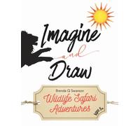Imagine and Draw: Wildlife Safari Adventures: 80 Fun Drawing Prompts to Inspire Creativity and Imagination | Creative Drawing Activities for Kids Ages 5+