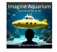 Imagine Aquarium: Crazy Fish and Silly Sea Life