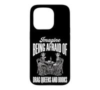 Imagine Being Afraid Of Drag Queens And Books Case for iPhone 15 Pro
