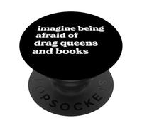 Imagine Being Afraid Of Drag Queens And Books Funny Ally Pun PopSockets Adhesive PopGrip