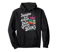 Imagine Being Afraid Of Drag Queens And Books LGBT Pride Pullover Hoodie