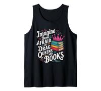 Imagine Being Afraid of Drag Queens and Books LGBT Pride Tank Top