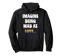 Imagine Being Mad At Love Gay Pride Rainbow Equality Saying Pullover Hoodie