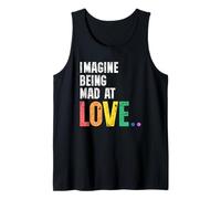 Imagine Being Mad At Love Pride Rainbow Equality LGBTQ Tank Top