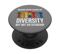 Imagine Being Scared Diversity But Not Dictatorship Resist PopSockets Adhesive PopGrip