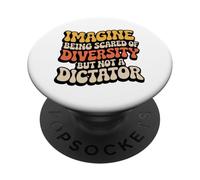 Imagine Being Scared of Diversity Anti Dictator Unity Quote PopSockets Adhesive PopGrip