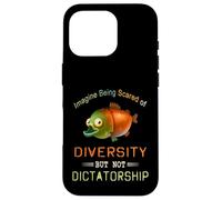 Imagine Being Scared Of Diversity But Not Dictatorship Case for iPhone 16 Pro