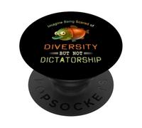 Imagine Being Scared Of Diversity But Not Dictatorship PopSockets Adhesive PopGrip