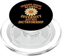 Imagine Being Scared Of Diversity But Not Dictatorship PopSockets PopGrip for MagSafe