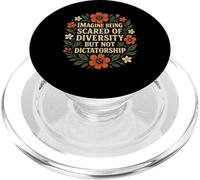 Imagine Being Scared Of Diversity But Not Dictatorship PopSockets PopGrip for MagSafe