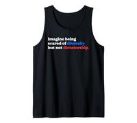 Imagine Being Scared of Diversity But Not Dictatorship Quote Tank Top