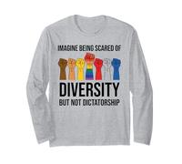 Imagine Being Scared of Diversity But Not Dictatorship Sign Long Sleeve T-Shirt