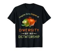 Imagine Being Scared of Diversity But Not Dictatorship T-Shirt