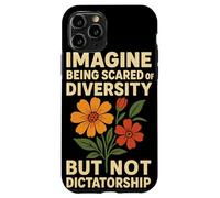 Imagine Being Scared Of Diversity Not Dictatorship Activism Case for iPhone 11 Pro