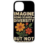 Imagine Being Scared Of Diversity Not Dictatorship Activism Case for iPhone 14