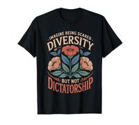 Imagine Being Scared of Diversity Not Dictatorship Vote Value Graphic T-Shirt