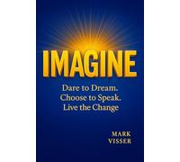 IMAGINE: Dare to Dream, Choose to Speak, Live the Change