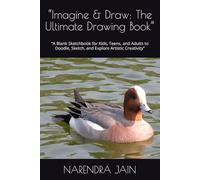 “Imagine & Draw: The Ultimate Drawing Book”: “A Blank Sketchbook for Kids, Teens, and Adults to Doodle, Sketch, and Explore Artistic Creativity”