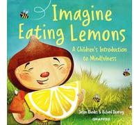 Imagine Eating Lemons: A child's introduction to mindfulness