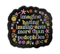 Imagine Hating Immigrants More Than Patch 3 Inches Funny Social Justice Activist, Iron On/Sew On Embroidery Fabric Applique Morale Patches Immigrant Rights, for Backpack Vest Hat Dog Harness Gifts Mom