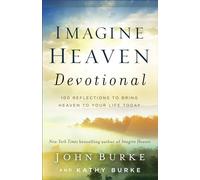 Imagine Heaven Devotional - 100 Reflections to Bring Heaven to Your Life Today