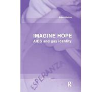 Imagine Hope: AIDS and Gay Identity (Social Aspects of AIDS)