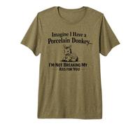 Imagine I Have a Porcelain Donkey Funny Work Humor Premium T-Shirt