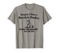 Imagine I Have a Porcelain Donkey Funny Work Humor T-Shirt