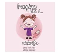 Imagine I Were A... Midwife
