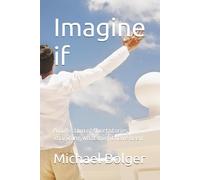 Imagine if: A collection of short stories imagining what might have been.