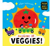 Imagine if... Veggies! : A Push, Pull, Slide Tab Book