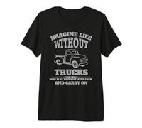 Imagine Life Without Trucks | Keep Calm Carry On Premium T-Shirt