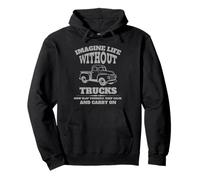 Imagine Life Without Trucks | Keep Calm Carry On Pullover Hoodie