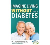 Imagine Living Without Type Two Diabetes (Revised & Updated)
