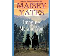 Imagine Me and You: A Western Friends to Lovers Romance