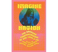 Imagine Nation: The American Counterculture of the 1960s & '70s: The American Counterculture of the 1960's and 70's