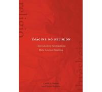 Imagine No Religion: How Modern Abstractions Hide Ancient Realities