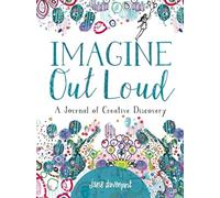 Imagine Out Loud : A Journal of Creative Discovery