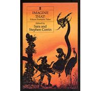 Imagine That!: Fifteen Fantastic Tales