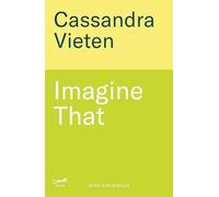 Imagine That: Unlocking the Science of Imagination to Transform How You Think, Feel and Live (Leap)