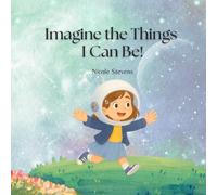 Imagine the Things I Can Be!