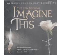 Imagine This - 2008 London Cast Recording