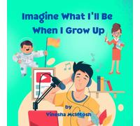 Imagine What I'll Be When I Grow Up: Career Discovery for Kids Ages 4-8: 1