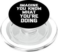 Imagine You Know What You're Doing T-Shirt funny sarcastic PopSockets PopGrip for MagSafe