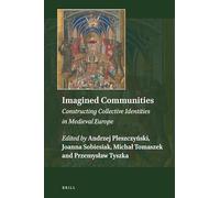 Imagined Communities: Constructing Collective Identities in Medieval Europe: 8 (Explorations in Medieval Culture)