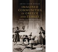 Imagined Communities in Greece and Turkey: Trauma and the Population Exchanges under Ataturk