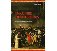 Imagined Democracies : Necessary Political Fictions